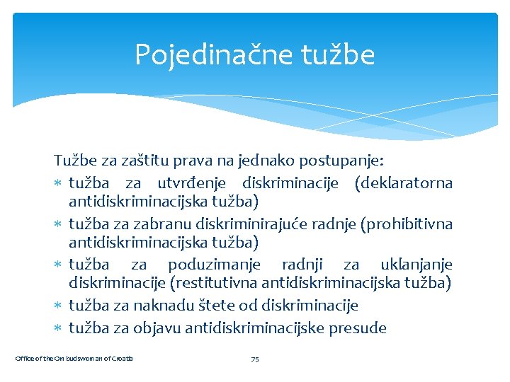 Pojedinačne tužbe Tužbe za zaštitu prava na jednako postupanje: tužba za utvrđenje diskriminacije (deklaratorna