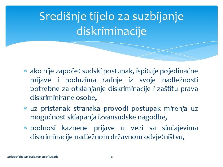 Središnje tijelo za suzbijanje diskriminacije ako nije započet sudski postupak, ispituje pojedinačne prijave i