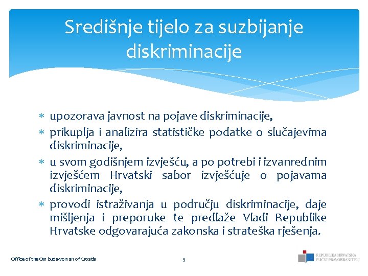 Središnje tijelo za suzbijanje diskriminacije upozorava javnost na pojave diskriminacije, prikuplja i analizira statističke