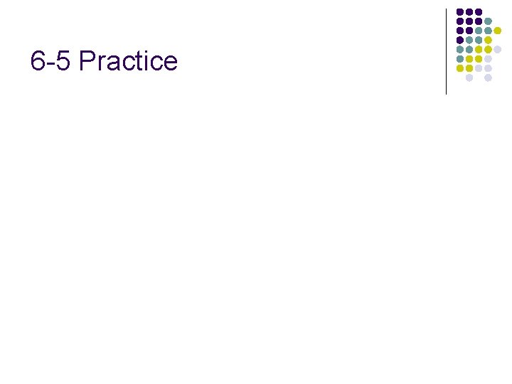 6 -5 Practice 