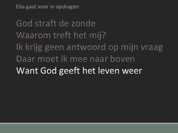 Elia gaat voor in opdragen God straft de zonde Waarom treft het mij? Ik