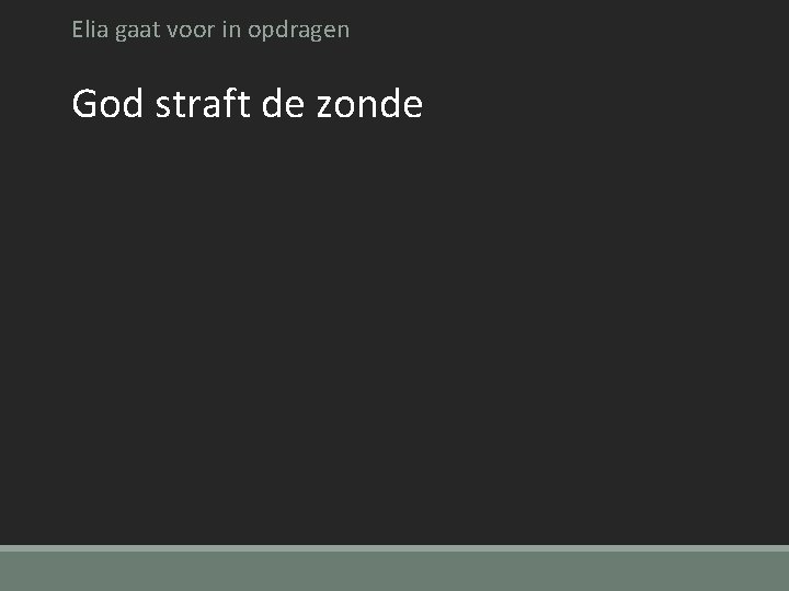 Elia gaat voor in opdragen God straft de zonde 
