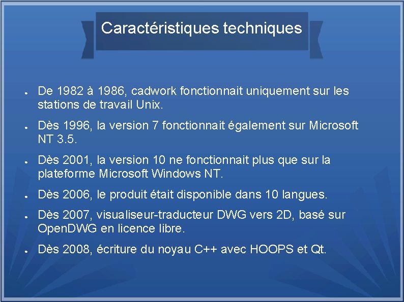 Caractéristiques techniques ● ● ● De 1982 à 1986, cadwork fonctionnait uniquement sur les