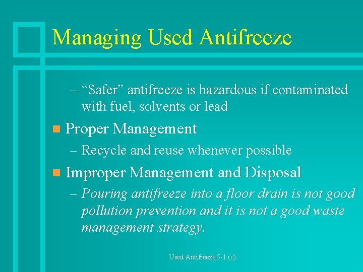 Managing Used Antifreeze – “Safer” antifreeze is hazardous if contaminated with fuel, solvents or