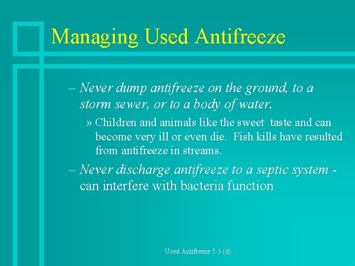 Managing Used Antifreeze – Never dump antifreeze on the ground, to a storm sewer,