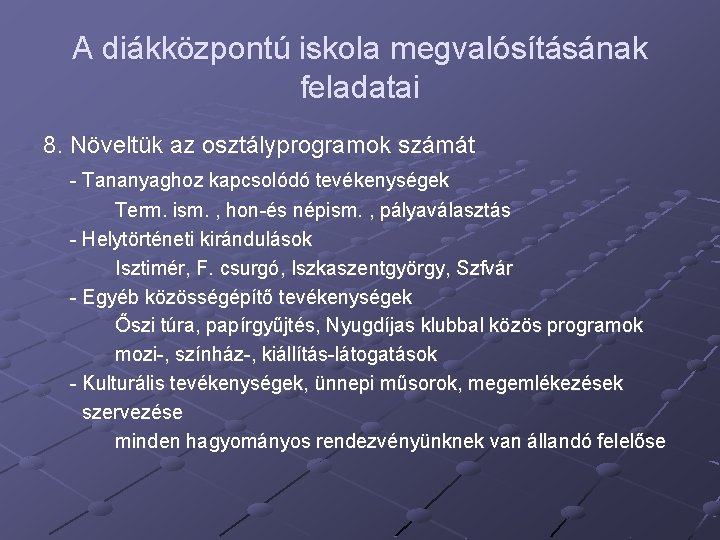 A diákközpontú iskola megvalósításának feladatai 8. Növeltük az osztályprogramok számát - Tananyaghoz kapcsolódó tevékenységek