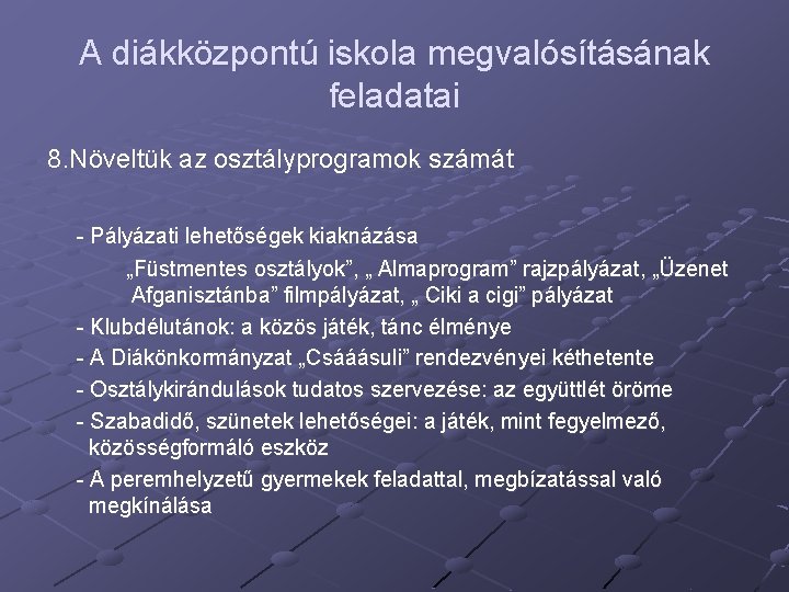 A diákközpontú iskola megvalósításának feladatai 8. Növeltük az osztályprogramok számát - Pályázati lehetőségek kiaknázása