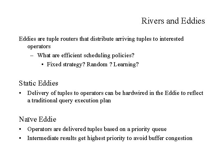 Rivers and Eddies are tuple routers that distribute arriving tuples to interested operators –