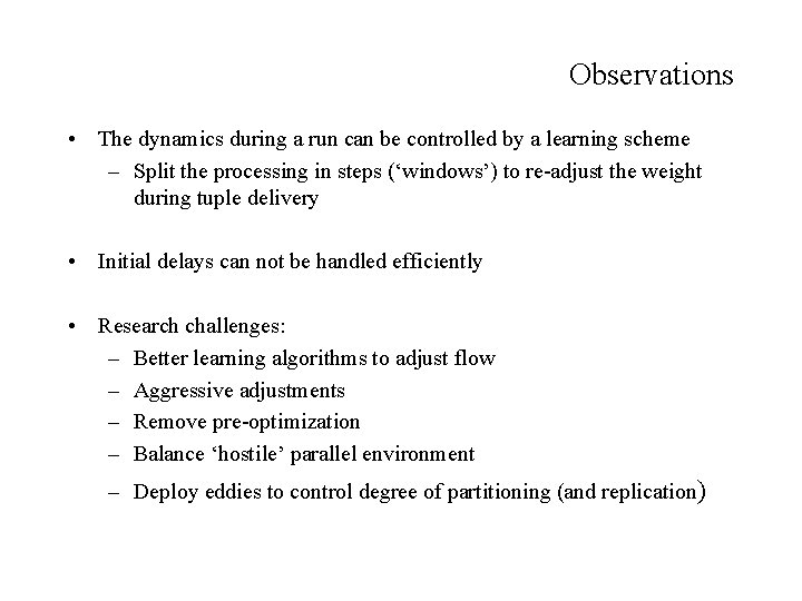 Observations • The dynamics during a run can be controlled by a learning scheme
