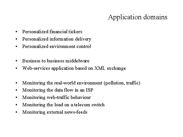 Application domains • Personalized financial tickers • Personalized information delivery • Personalized environment control