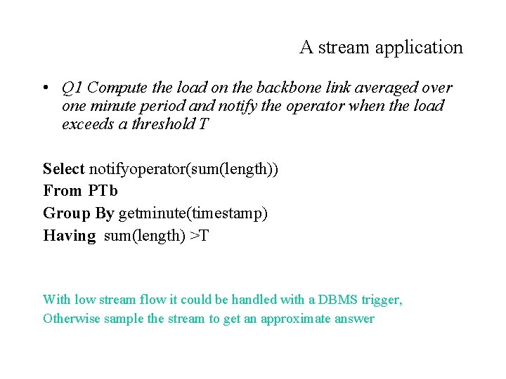 A stream application • Q 1 Compute the load on the backbone link averaged