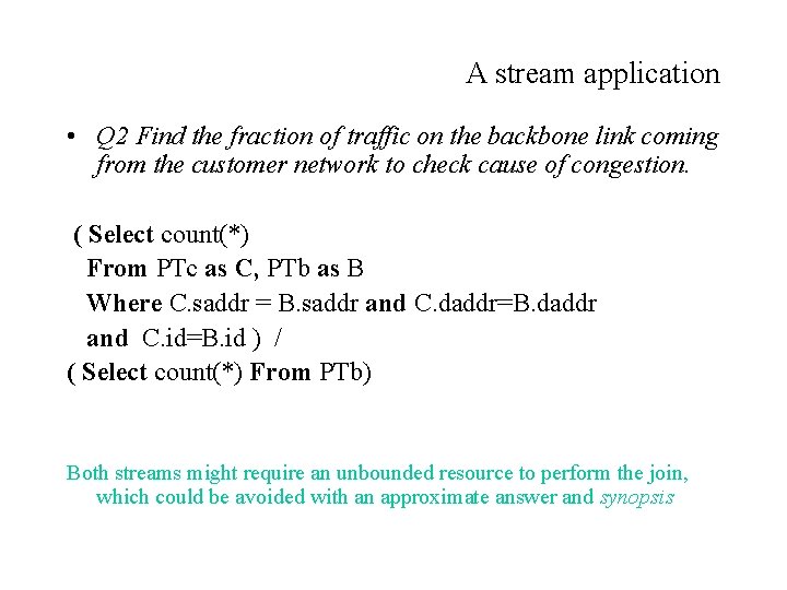 A stream application • Q 2 Find the fraction of traffic on the backbone