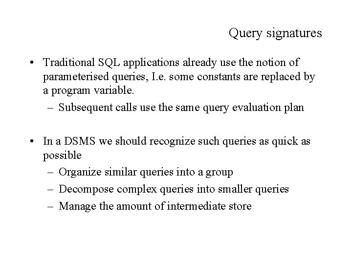 Query signatures • Traditional SQL applications already use the notion of parameterised queries, I.
