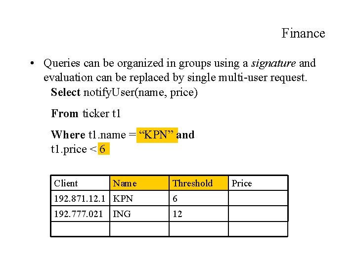 Finance • Queries can be organized in groups using a signature and evaluation can