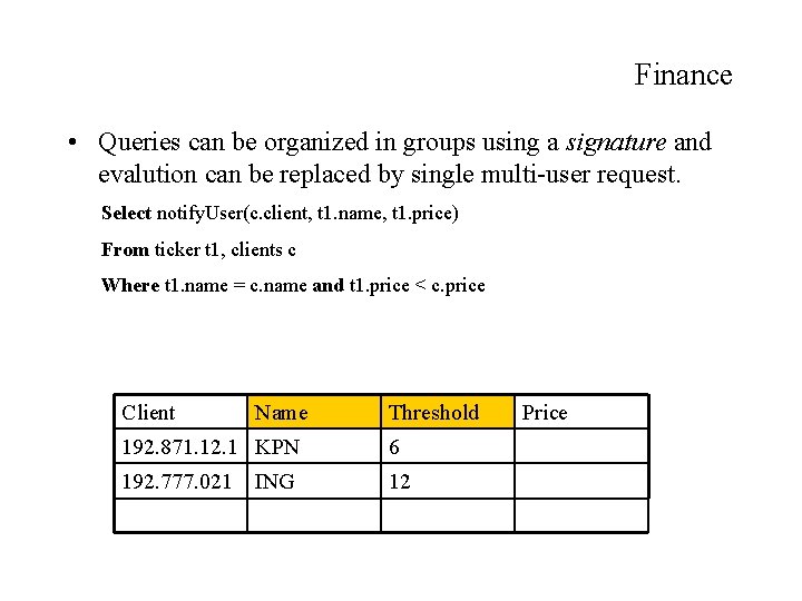 Finance • Queries can be organized in groups using a signature and evalution can