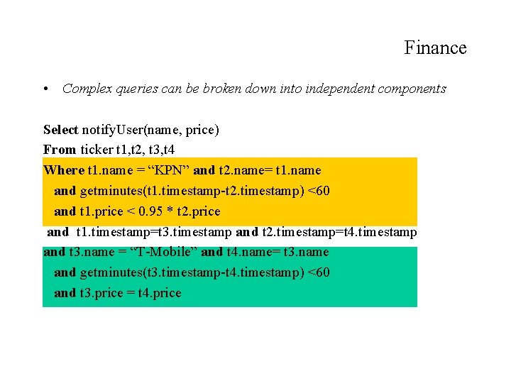 Finance • Complex queries can be broken down into independent components Select notify. User(name,