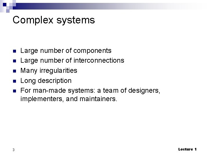 Complex systems n n n 3 Large number of components Large number of interconnections