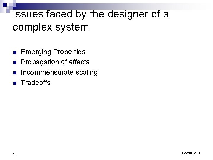 Issues faced by the designer of a complex system n n 4 Emerging Properties