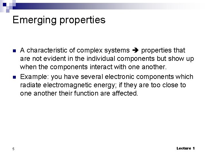 Emerging properties n n 5 A characteristic of complex systems properties that are not