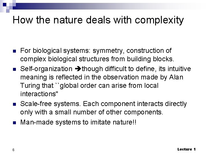 How the nature deals with complexity n n 6 For biological systems: symmetry, construction