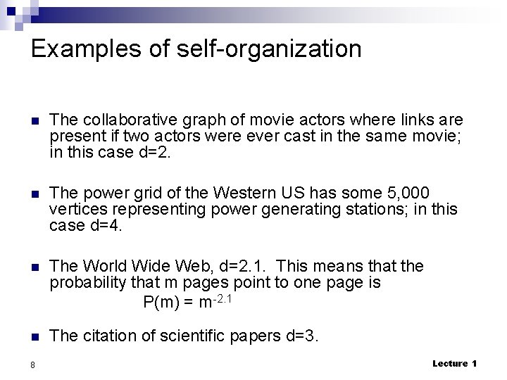 Examples of self-organization n The collaborative graph of movie actors where links are present