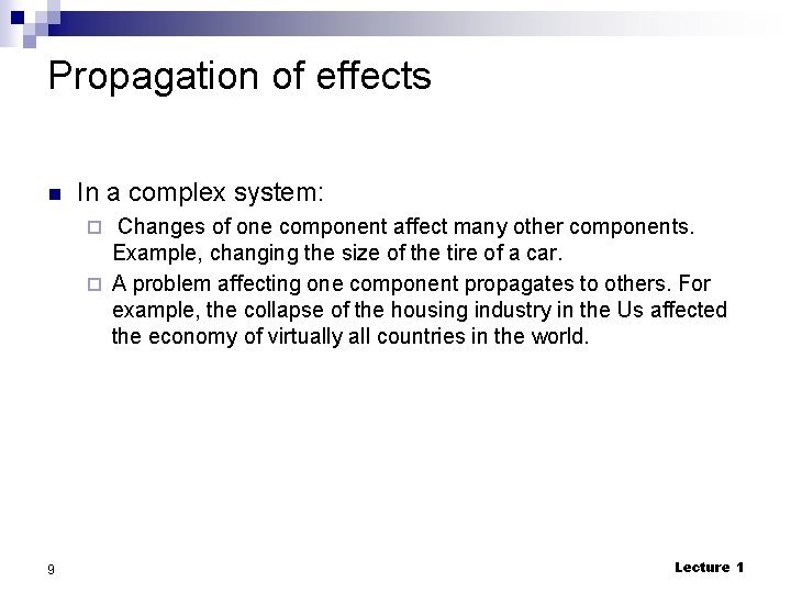 Propagation of effects n In a complex system: Changes of one component affect many