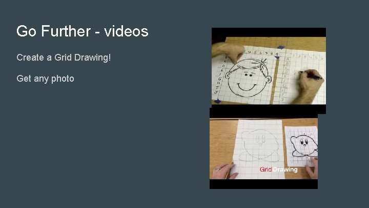 Go Further - videos Create a Grid Drawing! Get any photo 