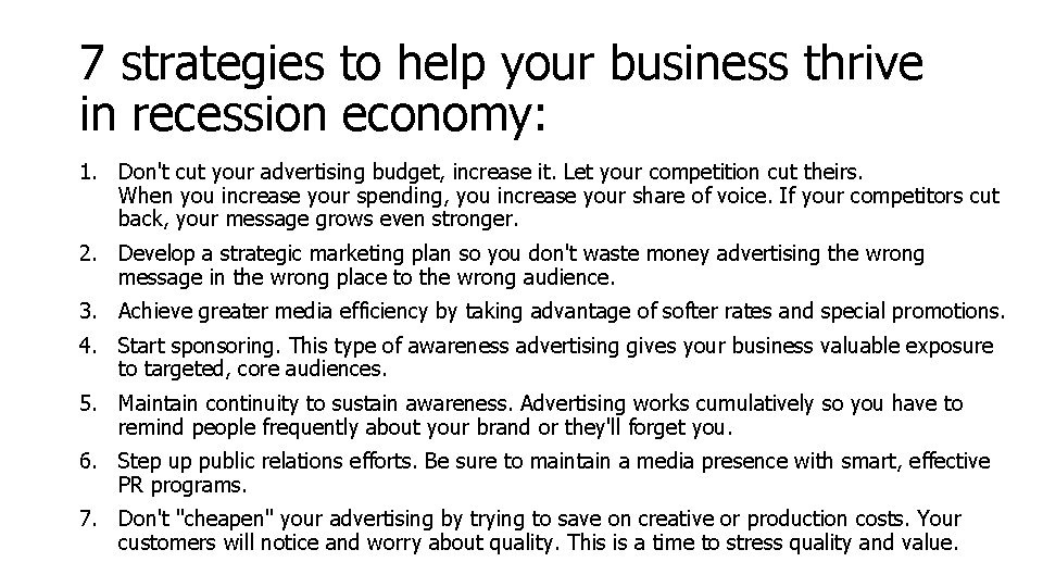 7 strategies to help your business thrive in recession economy: 1. Don't cut your