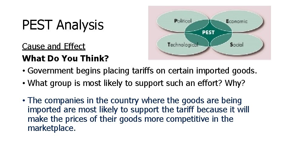 PEST Analysis Cause and Effect What Do You Think? • Government begins placing tariffs