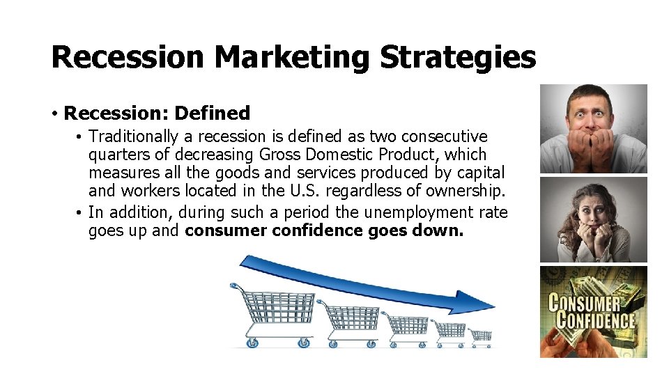 Recession Marketing Strategies • Recession: Defined • Traditionally a recession is defined as two