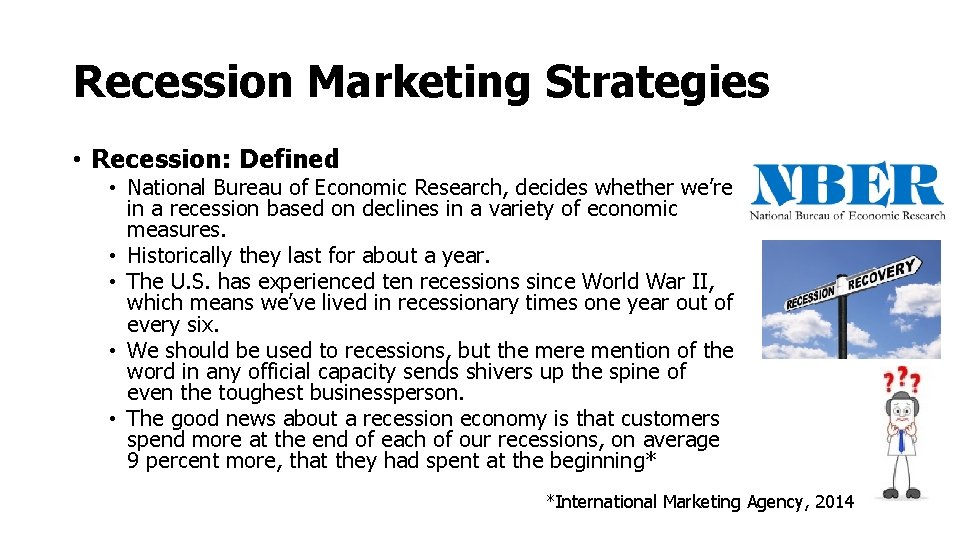 Recession Marketing Strategies • Recession: Defined • National Bureau of Economic Research, decides whether