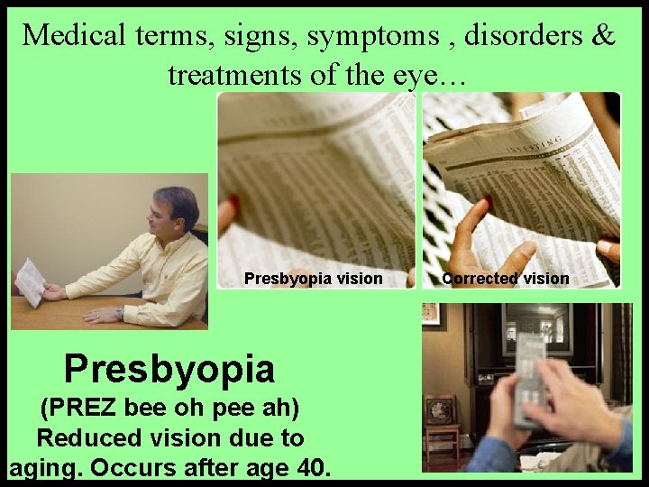 Medical terms, signs, symptoms , disorders & treatments of the eye… Presbyopia vision Presbyopia