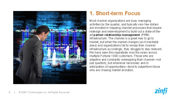 1. Short-term Focus Most channel organizations are busy managing activities by the quarter, and