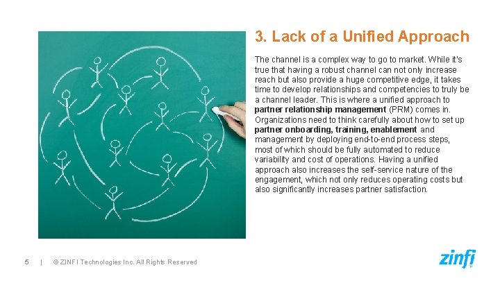 3. Lack of a Unified Approach The channel is a complex way to go