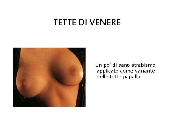 TETTE DI VENERE Un po' di sano strabismo applicato come variante delle tette papalla