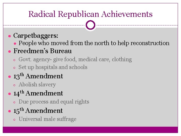 Radical Republican Achievements ● Carpetbaggers: ● People who moved from the north to help