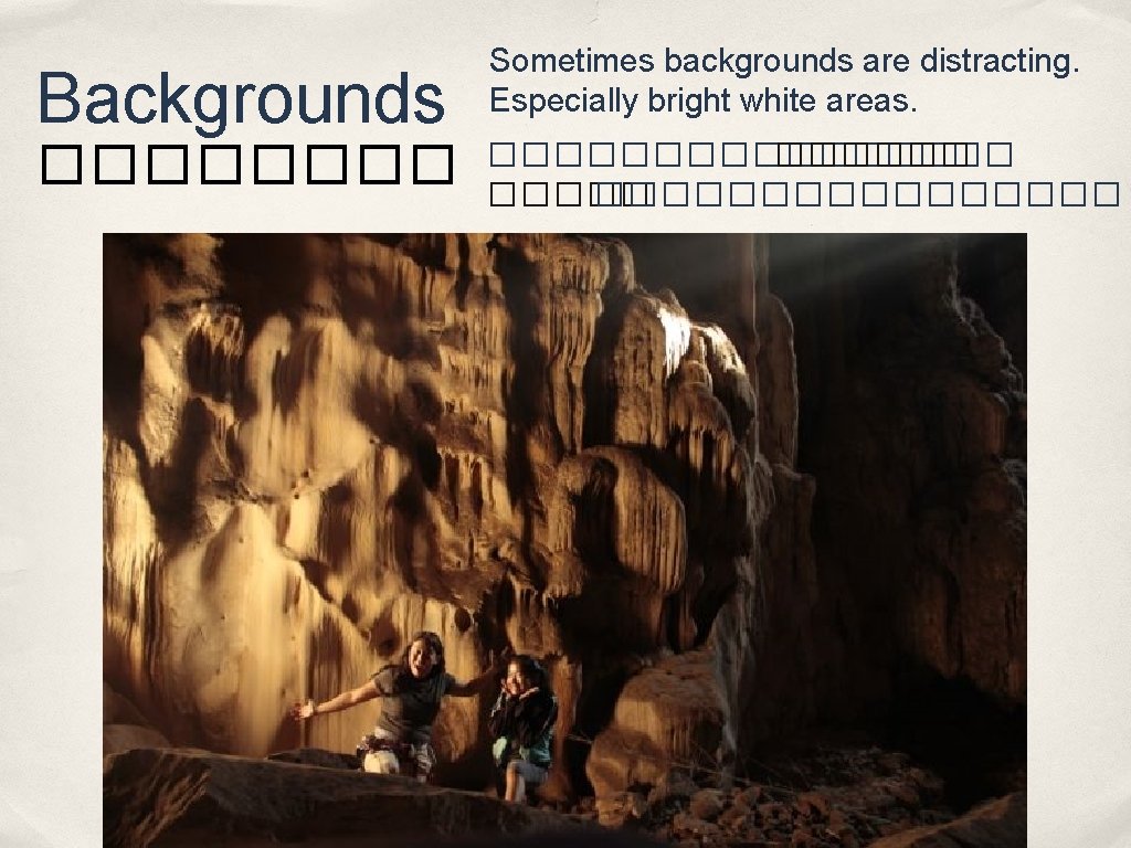 Backgrounds ���� Sometimes backgrounds are distracting. Especially bright white areas. �������� �������� Backgrounds ���� Sometimes backgrounds are distracting. Especially bright white areas. �������� ��������