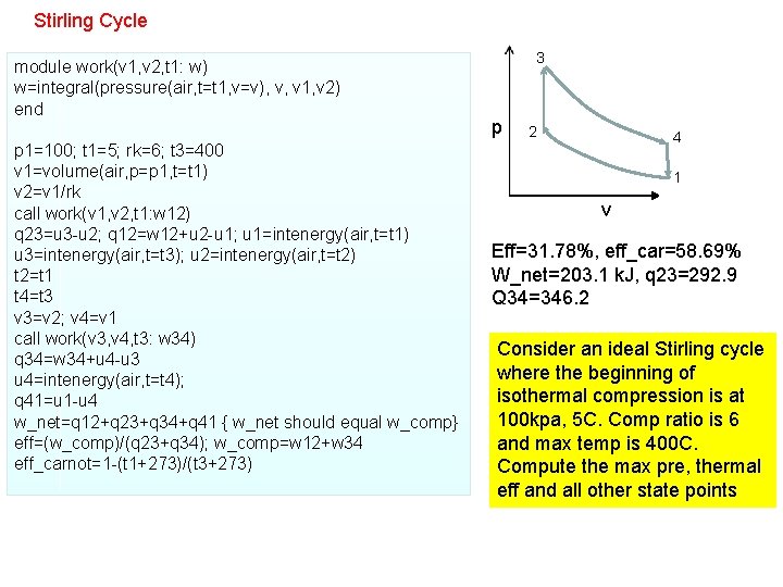 Stirling Cycle module work(v 1, v 2, t 1: w) w=integral(pressure(air, t=t 1, v=v),
