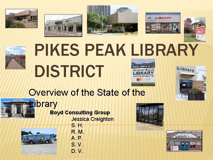 PIKES PEAK LIBRARY DISTRICT Overview of the State of the Library Boyd Consulting Group