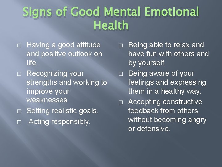 Signs of Good Mental Emotional Health � � Having a good attitude and positive