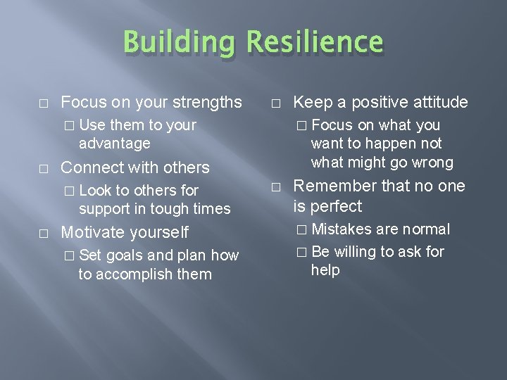 Building Resilience � Focus on your strengths � � Use them to your advantage