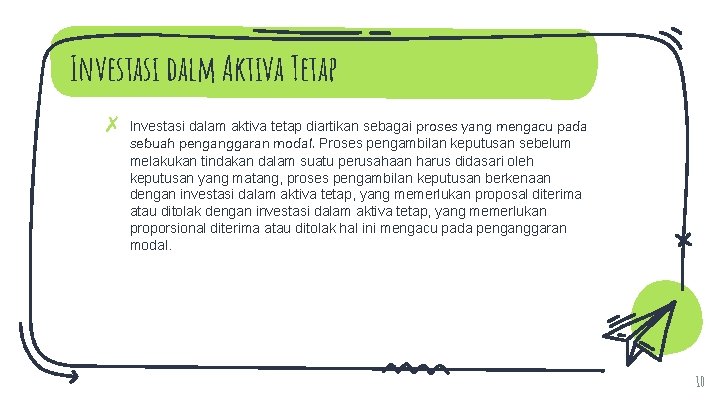 Investasi dalm Aktiva Tetap ✗ Investasi dalam aktiva tetap diartikan sebagai proses yang mengacu