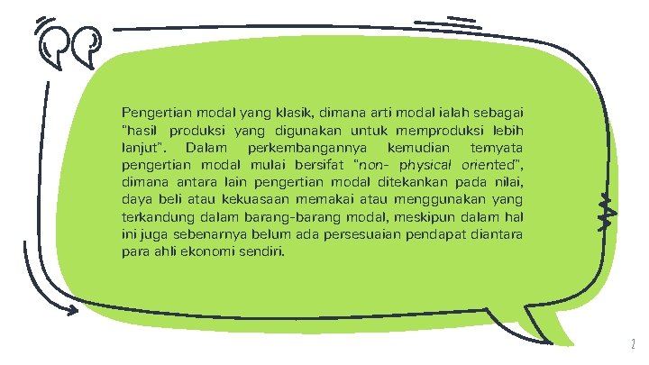 Pengertian modal yang klasik, dimana arti modal ialah sebagai “hasil produksi yang digunakan untuk