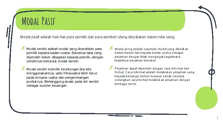 Modal Pasif Modal pasif adalah hak-hak para pemilik dan para pemberi utang dinyatakan dalam