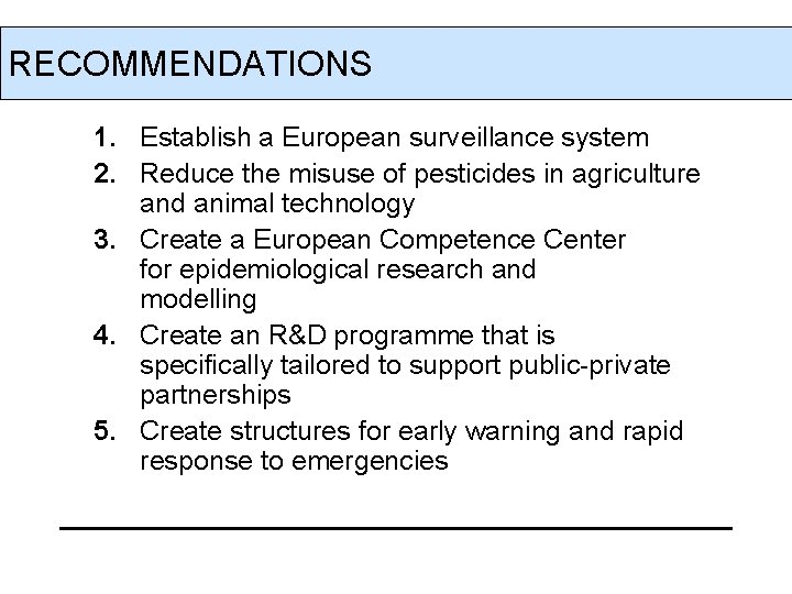 RECOMMENDATIONS 1. Establish a European surveillance system 2. Reduce the misuse of pesticides in