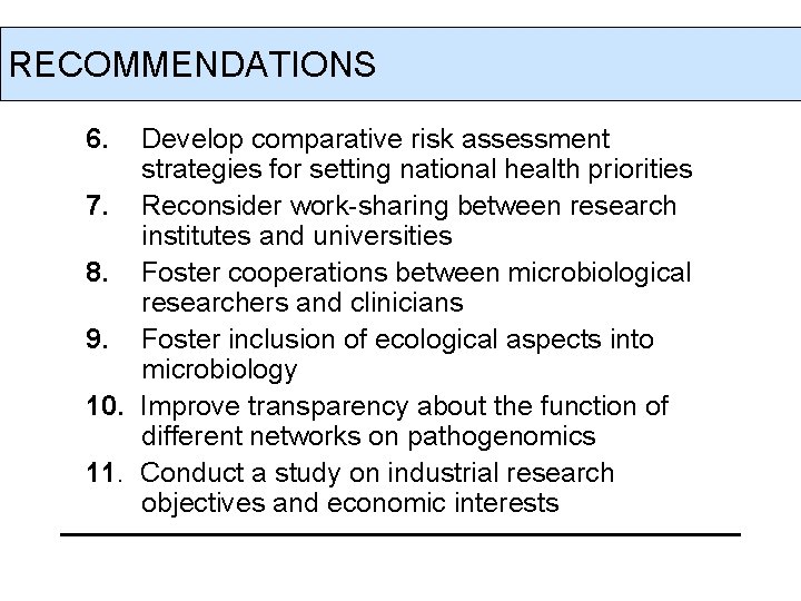 RECOMMENDATIONS 6. Develop comparative risk assessment strategies for setting national health priorities 7. Reconsider