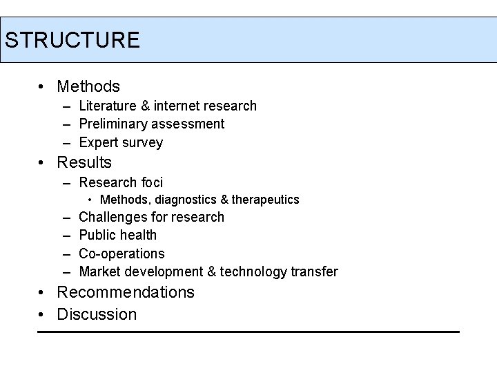 STRUCTURE • Methods – Literature & internet research – Preliminary assessment – Expert survey