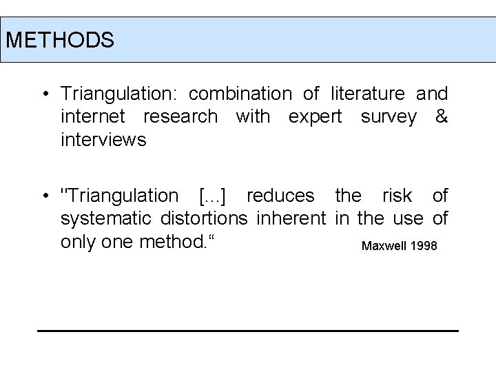 METHODS • Triangulation: combination of literature and internet research with expert survey & interviews