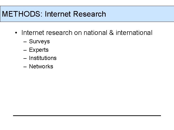 METHODS: Internet Research • Internet research on national & international – – Surveys Experts