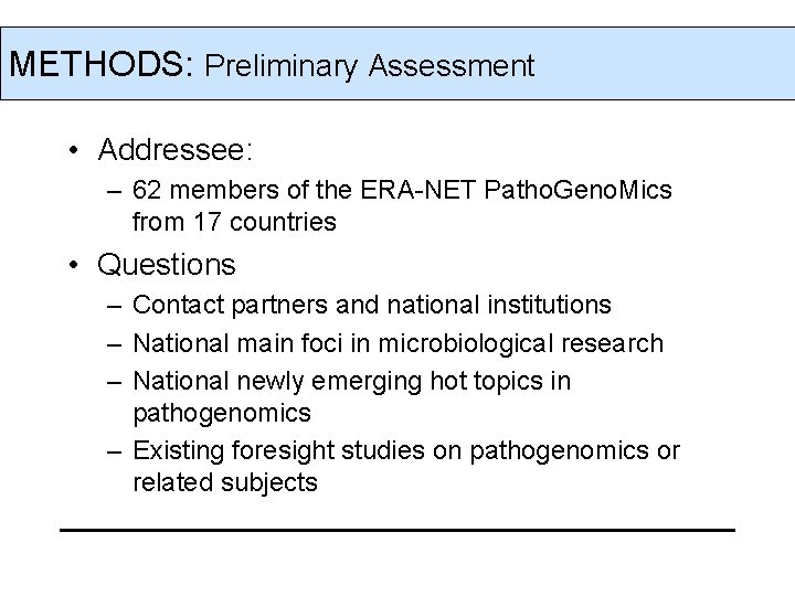METHODS: Preliminary Assessment • Addressee: – 62 members of the ERA-NET Patho. Geno. Mics
